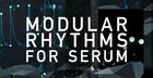 Modular Rhythms For Serum