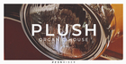 Plush - Organic House