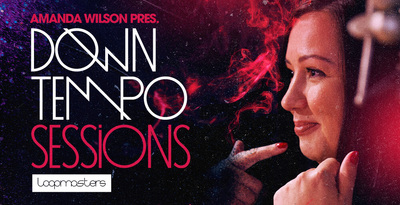 Loopmasters Amanda Wilson - Downtempo Sessions