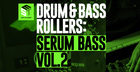 Drum & Bass Rollers: Serum Bass Pack Vol.2