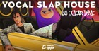 Vocal Slap House by Ocean Dive