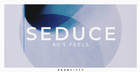 Seduce - 80’s Feels