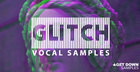 Glitch Vocal Samples Volume 5