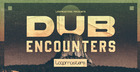 Dub Encounters