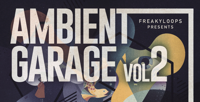 Ambient Garage Vol 2 by Freaky Loops