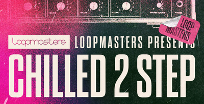 Loopmasters Chilled 2 Step