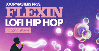 Loopmasters Flexin - Lo-Fi Hip Hop