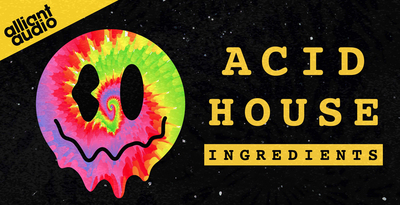 Alliant Audio Acid House Ingredients