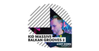 Kid Massive Balkan Grooves Vol 2