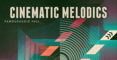 Cinematic Melodics by Famous Audio