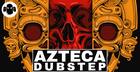 AZTECA: Dubstep