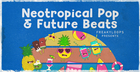 Neotropical Pop & Future Beats