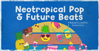 Neotropical Pop & Future Beats