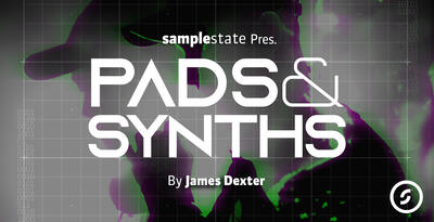 Pads & Synths - James Dexter by Samplestate