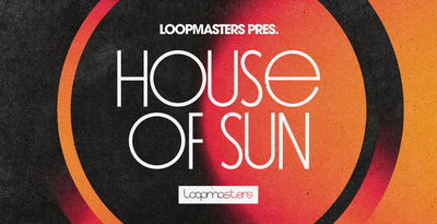 House of Sun by Loopmasters