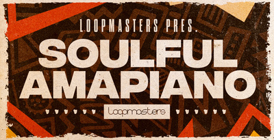 Soulful Amapiano by Loopmasters