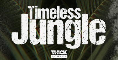 Timeless Jungle by THICK SOUNDS