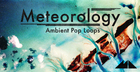 Meteorology - Ambient Pop Loops