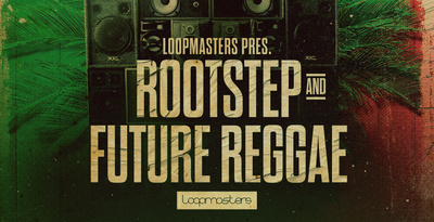 Rootstep & Future Reggae by Loopmasters