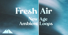 Fresh Air - New Age Ambient Loops