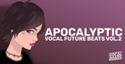 Apocalyptic Vocal Future Beats Vol. 2