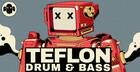 TEFLON: Drum & Bass