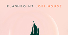 Flashpoint - LoFi House