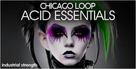 Industrial strength chicago loop acid essentials banner artwork