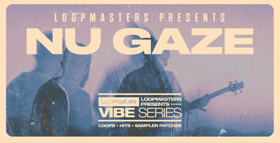 Nu Gaze by Loopmasters