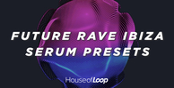 House of loop future rave ibiza serum presets banner artwork