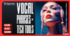 Vocal Phrases x Tech Tools