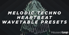 Melodic Techno Heartbeat - Wavetable Presets