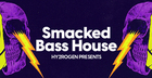 Smacked Bass House
