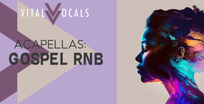 Vital Vocals Gospel RnB Acapellas