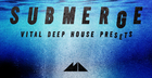Submerge - Vital Deep House Presets