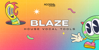 Access vocals blaze house vocal tools banner