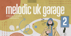 Melodic UK Garage Vol. 2