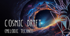 Cosmic Drift - Melodic Techno