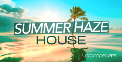 Summer Haze House by Loopmasters