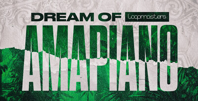 Dream Of Amapiano by Loopmasters
