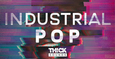THICK SOUNDS Industrial Pop