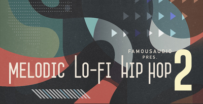 Famous Audio Melodic Lo-Fi Hip Hop Vol. 2