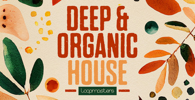 Deep & Organic House by Loopmasters