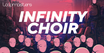Loopmasters Infinity Choir