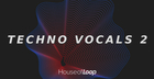 House Of Loop - Techno Vocals 2