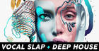 Vocal Slap & Deep House