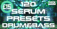 Thick sounds 120 serum presets drum   bass banner
