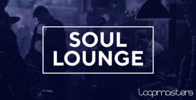 Soul Lounge by Loopmasters