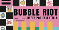 Freaky loops bubble riot hyper pop essentials banner