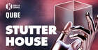 QUBE - Stutter House